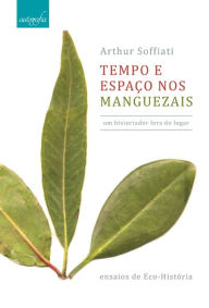 Title: Tempo e espaço nos manguezais, Author: Arthur Soffiati