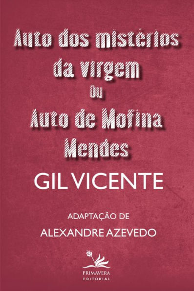 Auto dos mistérios da virgem ou Auto de Mofina Mendes: Adaptação de Alexandre Azevedo