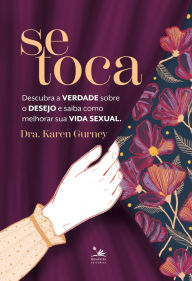 Title: Se toca: Descubra a verdade sobre o desejo e saiba como melhorar sua vida sexual, Author: Karen Gurney
