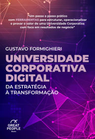 Title: Universidade corporativa digital: Da estratégia à transformação, Author: Gustavo Formighieri