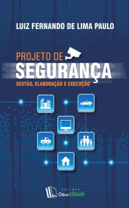 Title: Projeto de segurança : Gestão, elaboração e execução, Author: James L Gelvin