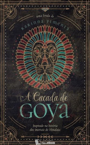 Title: A caçada de Goya, Author: Karinna Pimenta