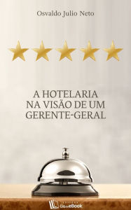 Title: A hotelaria na visão de um gerente-geral, Author: Ian Ravenscroft