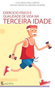 Title: Exercício físico e qualidade de vida na terceira idade, Author: J.C. Amitie