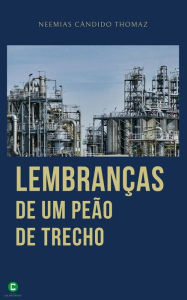 Title: Lembranças de um peão de trecho, Author: Neemias Cândido Thomaz