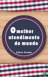 Title: O melhor atendimento do mundo, Author: Ethol Exime