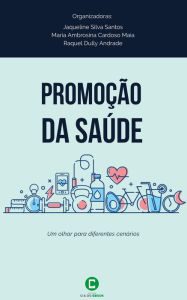 Title: Promoção da saúde: Um olhar para diferentes cenários, Author: Jaqueline Silva Santos