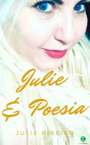Title: Julie & Poesia, Author: Julie Ribeiro