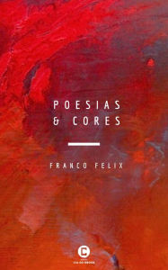 Title: Poesias e Cores, Author: Franco Felix