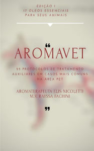 Title: Aromavet: 17 óleos essenciais para seus animais, Author: Elis Nicoletti