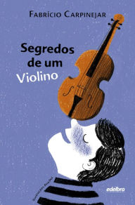 Title: Segredos de um Violino, Author: Fabrício Carpinejar