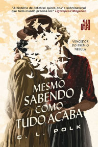 Title: Mesmo sabendo como tudo acaba, Author: L. C. Polk