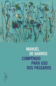 Title: Compêndio para uso dos pássaros, Author: Manoel de Barros