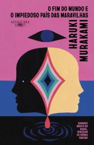 Title: O Fim do Mundo e o impiedoso País das Maravilhas, Author: Haruki Murakami