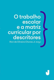 Title: O trabalho escolar e a matriz curricular por descritores: desafios e possibilidades, Author: Rede Clarissas Franciscanas (BH)