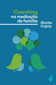 Title: Coaching na mediação de família, Author: Glorita Cajaty