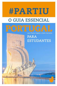 Title: Partiu Portugal: o guia essencial para estudantes, Author: Paula Cajaty
