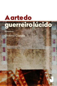 Title: A arte do guerreiro lúcido, Author: Octavio Caruso