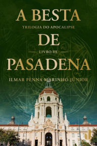Title: A besta de Pasadena, Author: Ilmar Penna Marinho Júnior
