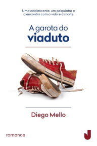Title: A garota do viaduto, Author: Diego Mello
