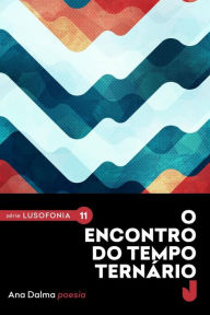 Title: O encontro do tempo ternário, Author: Ana Dalma