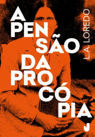 Title: A pensão da Procópia: Sertanópolis nos tempos do padre Jonas, Author: Luiz Augusto Loredo