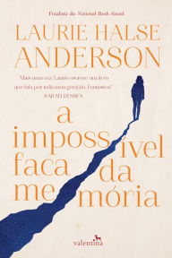 Title: A Impossível Faca da Memória, Author: Laurie Halse Anderson