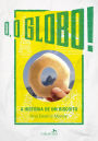 Ó, o Globo!: A História de um Biscoito