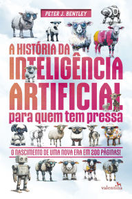 Title: A História da Inteligência Artificial para quem tem pressa, Author: Peter J. Bentley