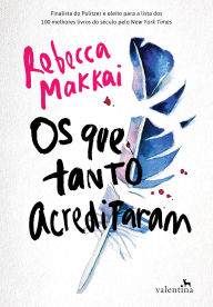 Title: Os que tanto acreditaram, Author: Rebecca Makai