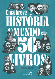 Title: Uma breve história do mundo em 50 livros, Author: Daniel Smith