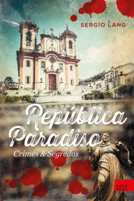 Title: República Paradiso: Crimes & segredos, Author: Sergio Lang