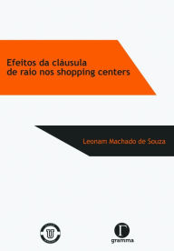 Title: Efeitos da cláusula de raio nos shopping centers, Author: Leonam Machado de Souza