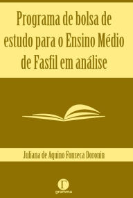 Title: Programa de bolsa de estudo para o ensino médio de Fasfil em análise, Author: Juliana de Aquino Fonseca Doronin