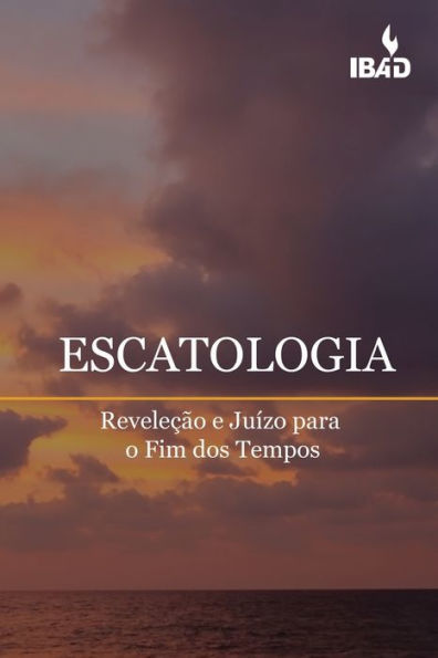 Escatologia: Revelecao e Juizo para o Fim dos Tempos