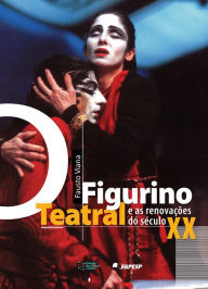 Title: O Figurino Teatral e as Renovações do Século XX, Author: Fausto Viana