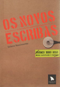 Title: Os novos escribas: O fenômeno do jornalismo sobre investigações no Brasil, Author: Solano Nascimento