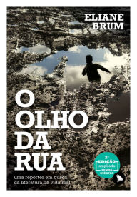 Title: O olho da rua: Uma repórter em busca da literatura da vida real, Author: Eliane Brum