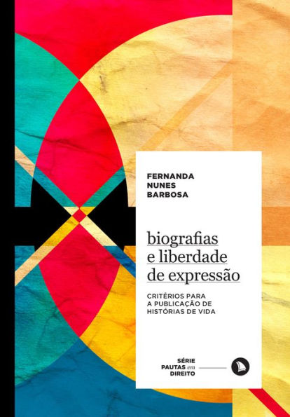 Biografias e liberdade de expressão: Critérios para a publicação de histórias de vida