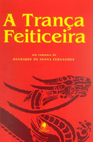 Title: A Trança Feiticeira, Author: Henrique de Senna Fernandes