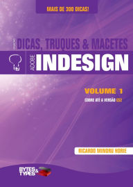 Title: Coleção Dicas, Truques & Macetes - Adobe InDesign - Volume 1, Author: Ricardo Minoru Horie