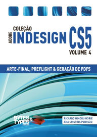 Title: Coleção Adobe InDesign CS5 - Arte-Final, Preflight e Geração de PDFs, Author: Ricardo Minoru Horie