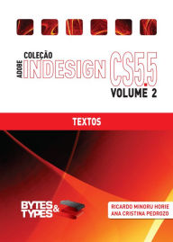 Title: Coleção Adobe InDesign CS5.5 - Textos, Author: Ricardo Minoru Horie