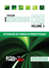 Title: Coleção Adobe InDesign CS5.5 - Automação de Tarefas & Produtividade, Author: Ricardo Minoru Horie