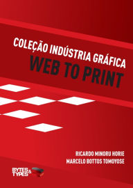 Title: Coleção Indústria Gráfica - Web to Print, Author: Ricardo Minoru Horie
