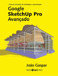 Title: Google SketchUp Pro Avançado, Author: João Gaspar