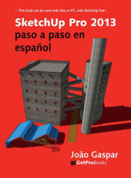 Title: SketchUp Pro 2013 paso a paso en español, Author: João Gaspar