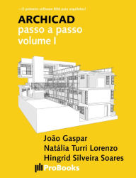 Title: ARCHICAD passo a passo volume I, Author: João Gaspar