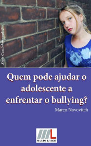 Title: Quem pode ajudar o adolescente a enfrentar o bullying?, Author: Marco Novovitch