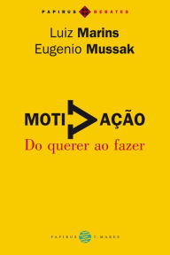 Title: Motivação: Do querer ao fazer, Author: Eugenio Mussak